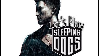 Let&#39;s Play: Sleeping Dogs - Episode 17 - &quot; Dont Piss On My House or Shit In My Hall&quot;