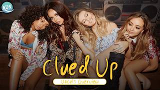 Little Mix ~ Clued Up ~ Vocals Overview [Update]