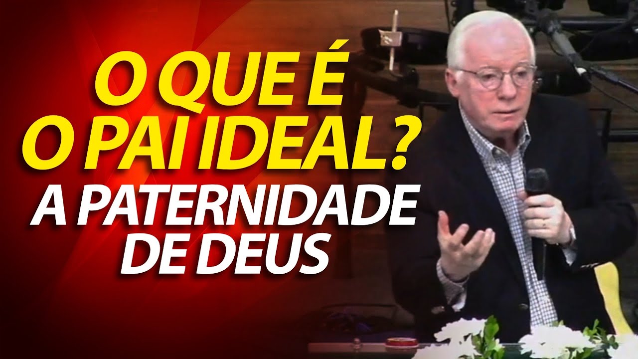 O que é um Pai ideal? A paternidade de Deus | Pastor Paulo Seabra