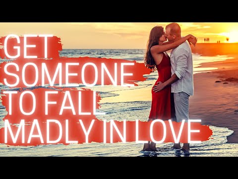 Get Someone to Fall Madly in Love With You