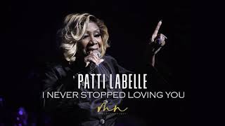 Patti LaBelle - I Never Stopped Loving You