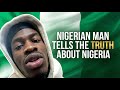 Nigerian Man Tells The Truth About Whats Going On In Nigeria
