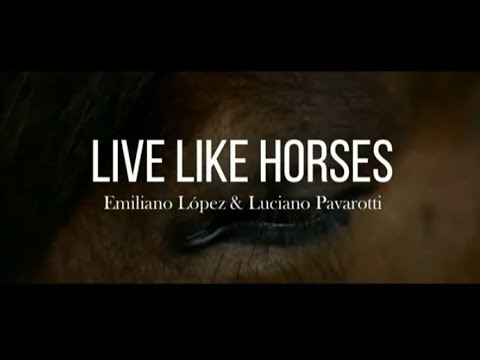 Luciano Pavarotti, Emiliano López - Live Like Horses