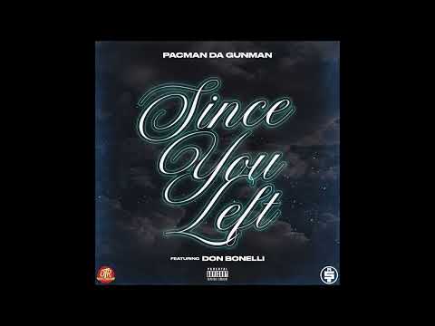 Pacman Da Gunman feat. Don Bonelli - "Since You Left" OFFICIAL VERSION