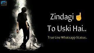 Zindagi To Uski Hai | True Line Status Very Sad Heart Touching Whatsapp Status Video - Kash Tum Hoti