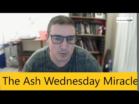 The Ash Wednesday Miracle | Unashamed of Jesus