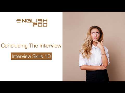 Interview Skill 10 -  Concluding The Interview | EnglishPod