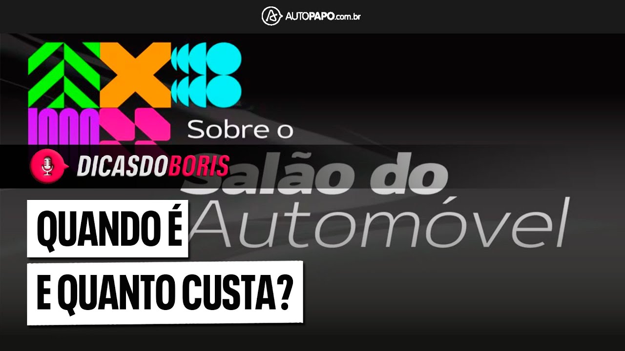 SALÃO DO AUTOMÓVEL: QUANDO É E QUANTO CUSTA?