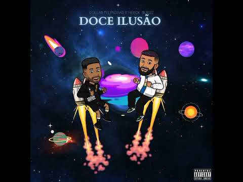 Heeck x FelpsDead - Doce Ilusão (Poeira Estelar) 🌌