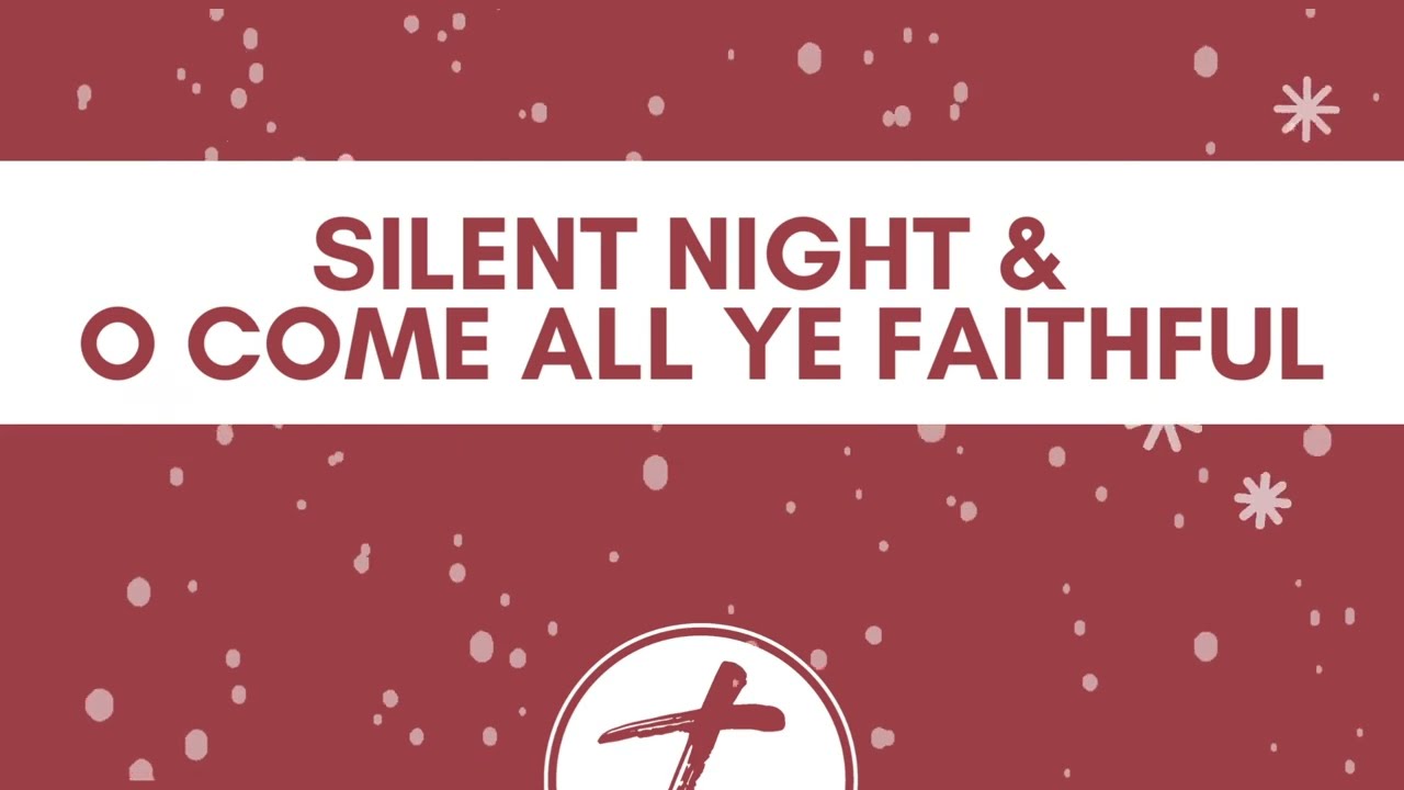 SILENT NIGHT / O COME ALL YE FAITHFUL