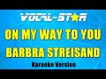 Barbra Streisand - On My Way To You (Karaoke Version) with Lyrics HD Vocal-Star Karaoke