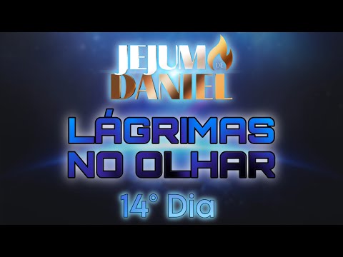 14º DIA - LÁGRIMAS NO OLHAR | 🕊️JEJUM DE DANIEL🕊️