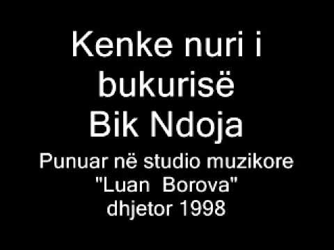 Kenke nuri i bukurisë; Bik Ndoja - Luan Borova
