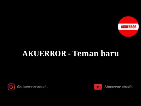 AKUERROR -Teman Baru "New Single" ( Official Video Lirik )