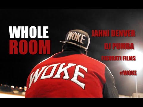 Jahni Denver - Whole Room WOKE ( Prod. @DjPumba )