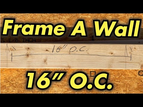 How To Build A Wall 16" On Center (O.C.)