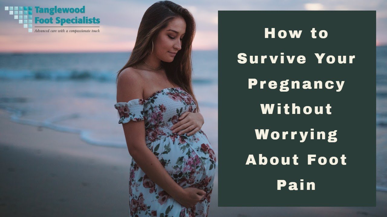 How to Survive Your Pregnancy Without Worrying About Foot Pain