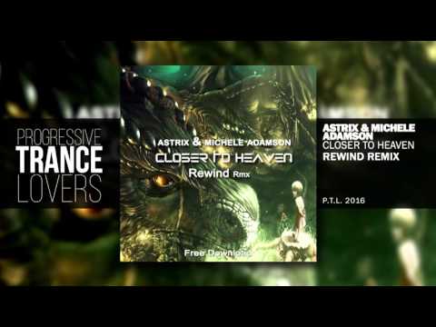 Astrix & Michele Adamson - Closer to Heaven (Rewind Remix)