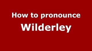 How to pronounce Wilderley