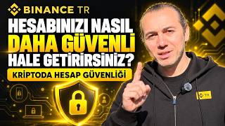 Binance TR Hesabınızı nasıl ekstra güvenli hale getirebilirsiniz? Kripto'da hesa