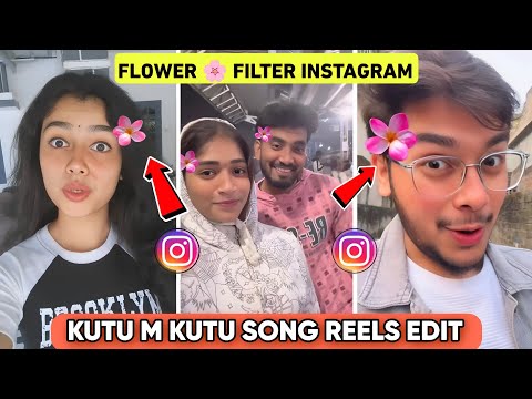 Kutu Ma Kutu Song Reels Editing | Flower Filter Instagram Reels | Instagram Tulip Flower Filter