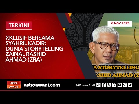 [LANGSUNG] Xklusif Bersama Syahril Kadir: Dunia storytelling Zainal Rashid Ahmad (ZRA) | 6 Nov 2025