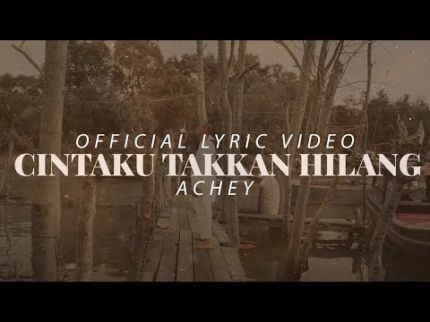 🔴 Achey - Cintaku Takkan Hilang (Official Lyric Video)