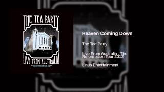 The Tea Party - Heaven Coming Down