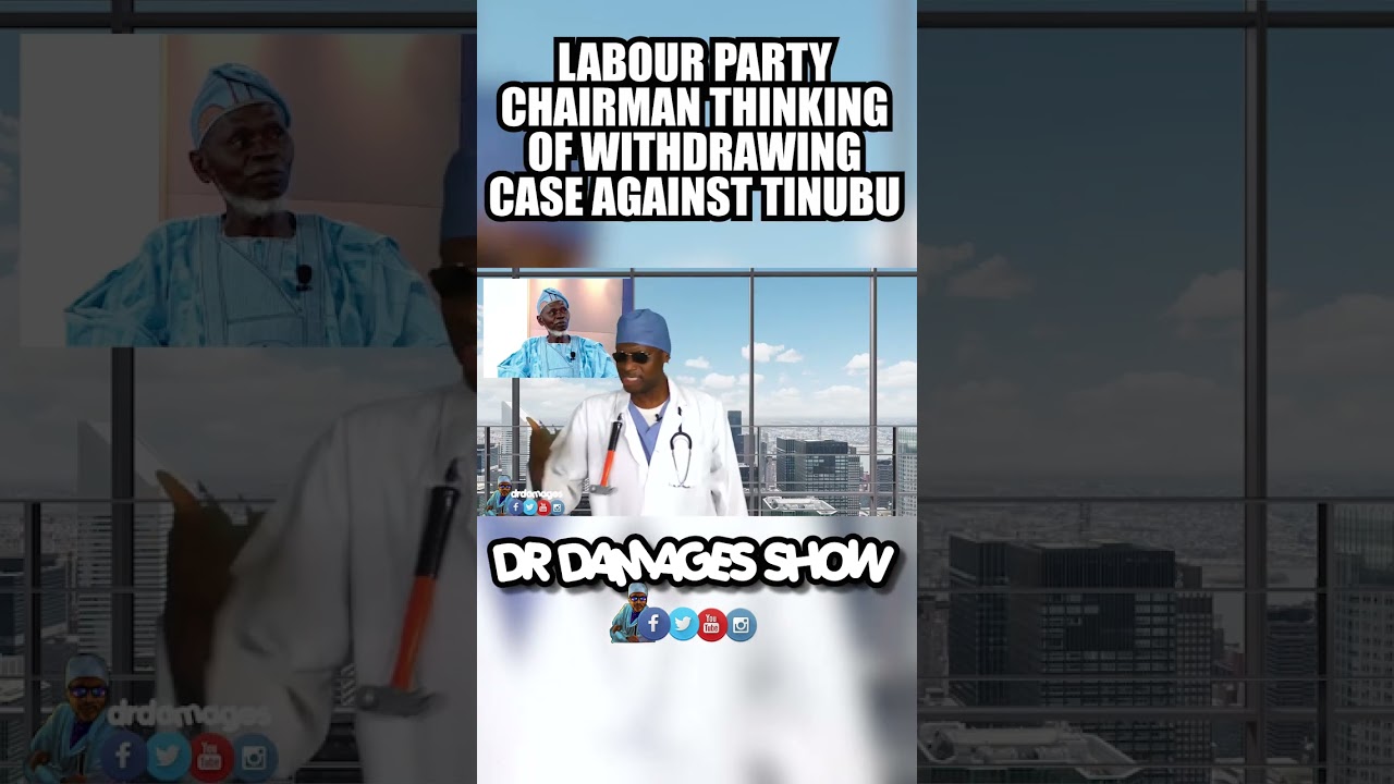 Labor Party chairman thinking of withdrawing case against Tinubu