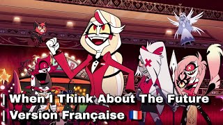 Cover art for ■ Hazbin Hotel - When I Think About The Future - (Français/French) 🇫🇷
