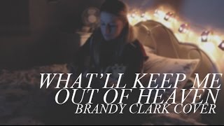 What'll Keep Me Out Of Heaven // Brandy Clark Cover