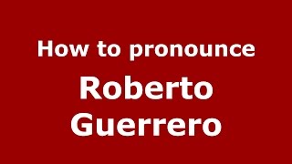 How to pronounce Roberto Guerrero