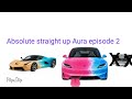 Absolute straight up Aura episode 2 