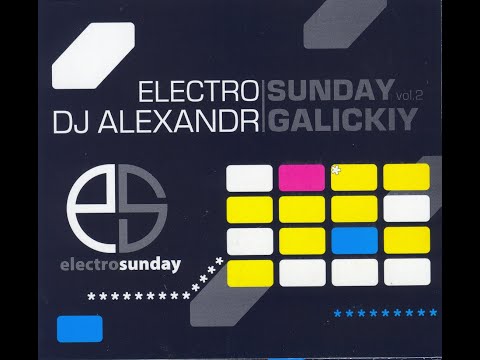 DJ Alexandr Galickiy - Electro sunday vol 2