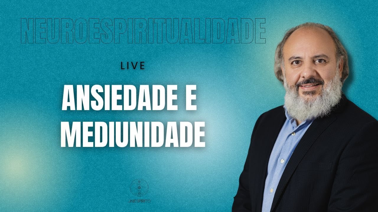 Neuroespiritualidade: Ansiedade e Mediunidade