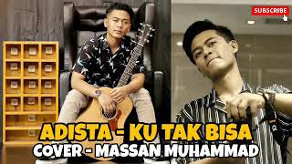 Download lagu Massan Muhammad Cover Ku Tak Bisa Adista....mp3