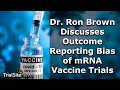 Dr. Ron Brown Discusses Outcome Reporting Bias in COVID-19 mRNA Clinical Trials | Interview