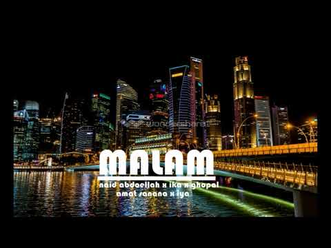 MALAM - Naid abdoellah ft. AMAT'S X  iYA X GOPAL X iKA (Official Music Audio)