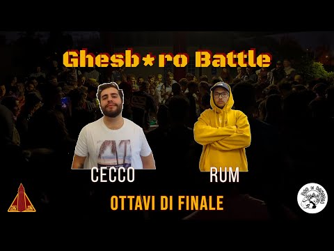GHESB*RO BATTLE III - Cecco vs Rum (Ottavi di Finale)
