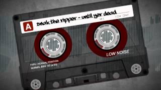 SNAK THE RIPPER - UNTIL YER DEAD