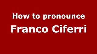 How to pronounce Franco Ciferri