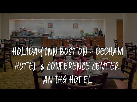 Holiday Inn Boston - Dedham Hotel & Conference Center, an IHG Hotel Review - Dedham , United States