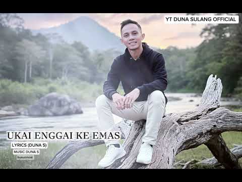 UKAI ENGGAI KE EMAS (DUNA SULANG)