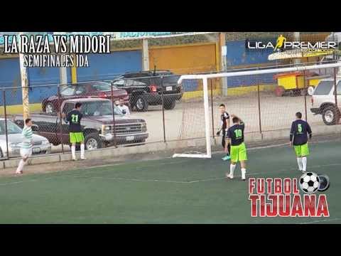 MIDORI VS LA RAZA ( 4tos FINAL IDA LIGA PREMIER ) FUTBOL TIJUANA
