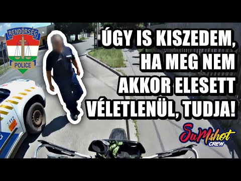 ÚGY IS KISZEDEM, HA MEG NEM AKKOR VÉLETLENÜL ELESETT, TUDJA!