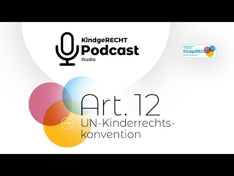 Podcast KindgeRECHT: Art. 12 UN-KRK