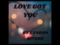 Lyndon%20Rivers%20-%20Love%20Got%20You