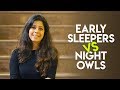 Priya Kumar - Early Sleepers VS Night Owls