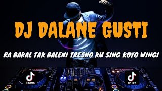 Download lagu DJ DALANE GUSTI📍RA BAKAL TAK BALENI TRESNOKU SING KOYO WINGI (DALANE GUSTI) mp3