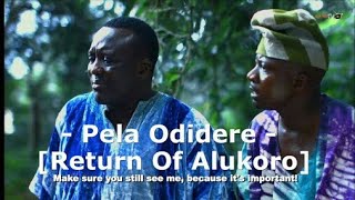 Pela Odidere Part 2 Return Of Alukoro Part 2  Late